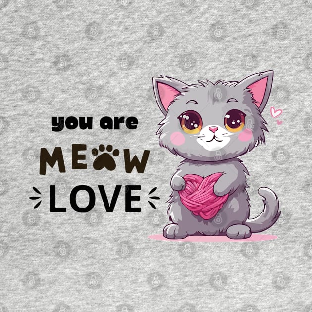 Most loving cat. You are meow love. by Ideas Design